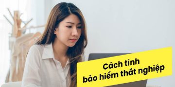Cách tính tiền bảo hiểm thất nghiệp đơn giản, nhanh chóng